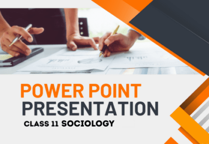 PowerPoint-Presentation Class 11 Sociology Book 2(Understanding Society) All Chapter